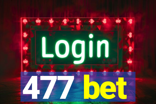 477 bet